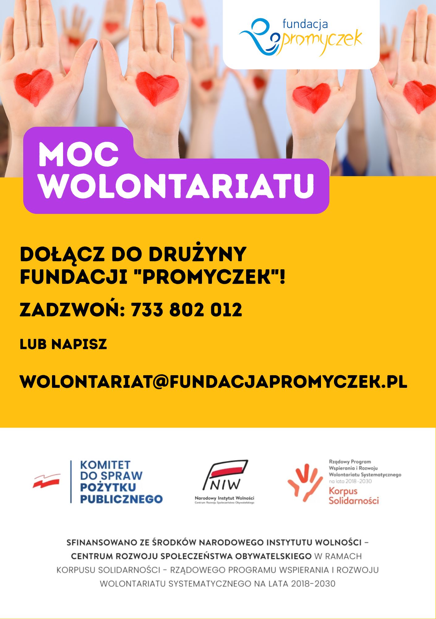 Moc Wolontariatu. Fundacja Promyczek zaprasza do dołączenia do drużyny wolontariuszy. Kontakt: telefon 733 802 012 lub e-mail wolontariat@fundacjapromyczek.pl
