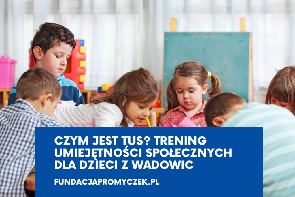 czym jest tus trening umiejętności społecznych dla dzieci z wadowic