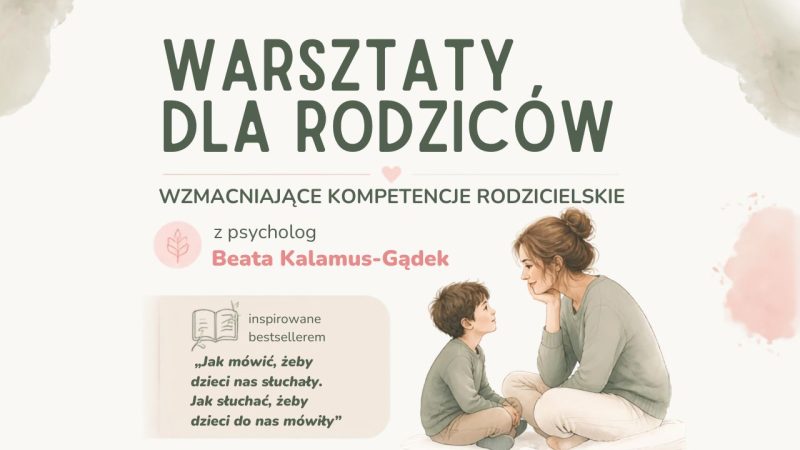 Warsztaty dla rodziców – kompetencje rodzicielskie Andrychów, Wadowice, Kęty